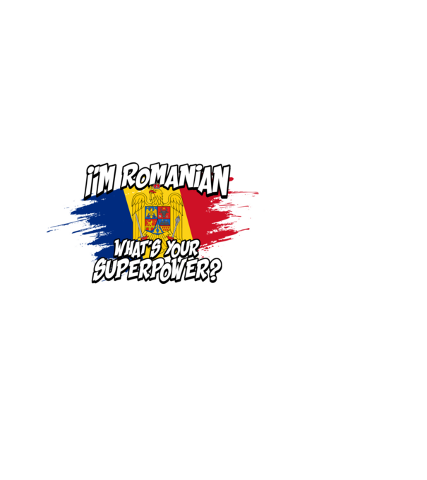 I'm Romanian - What's your superpower model negru pe tricou