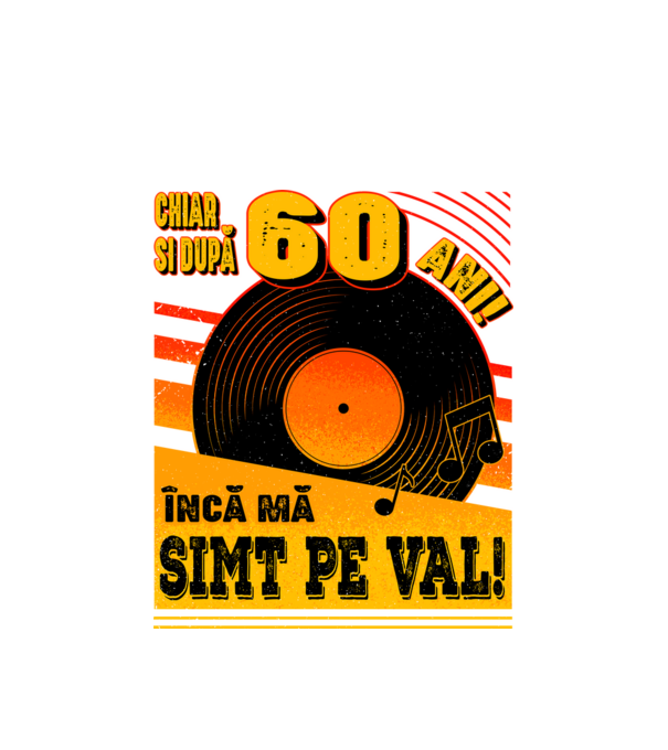 Încă mă simt pe val! 60 model alb pe tricou