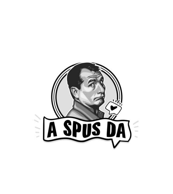 Doar am glumit, dar - a spus da - na, care-i cel mai mare idiot model alb pe tricou