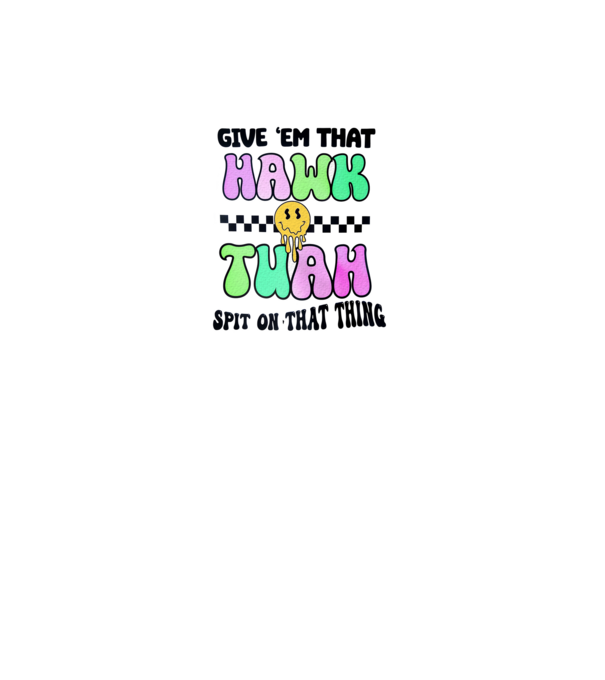 Give 'em that hawk tuah hippie trip model gri pe tricou