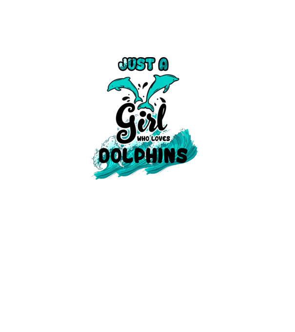 Just a girl who loves dolphins model alb pe tricou