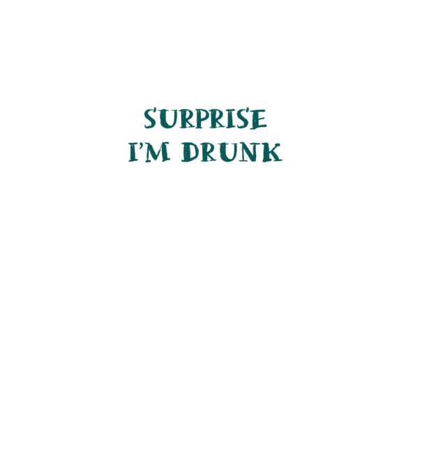 Surprise im drunk model alb pe tricou