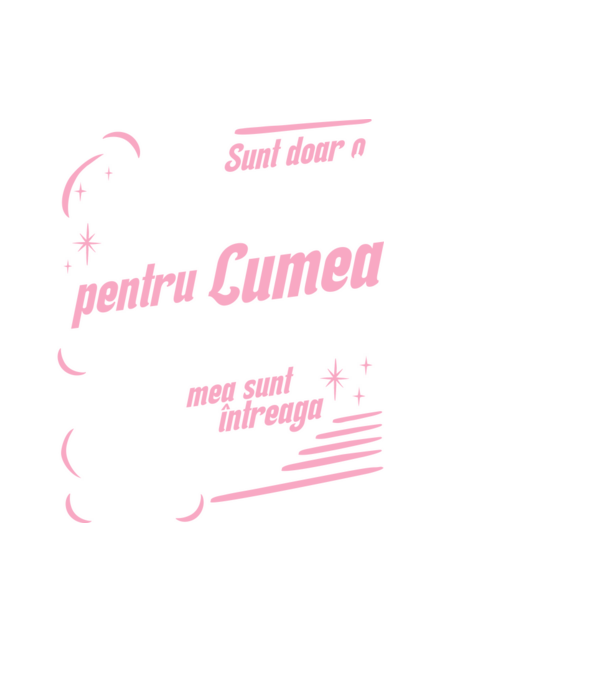 Sunt doar o mamă pentru lumea din jur, dar pentru familia mea sunt întreaga lume! model negru pe tricou