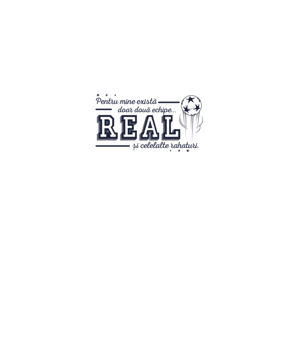 Pentru mine există doar două echipe, Real și celelalte rahaturi model alb pe tricou