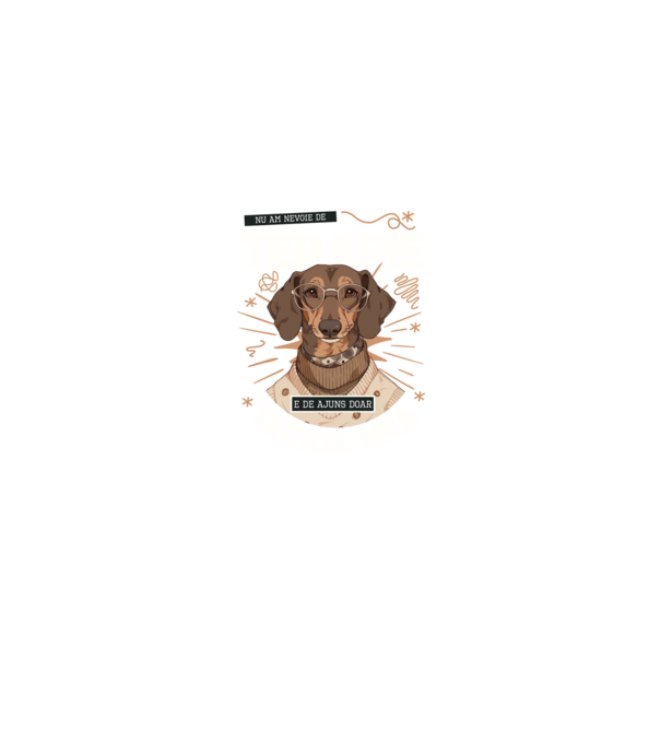 Nu am nevoie de terapie e de ajuns doar teckel mea model negru pe tricou