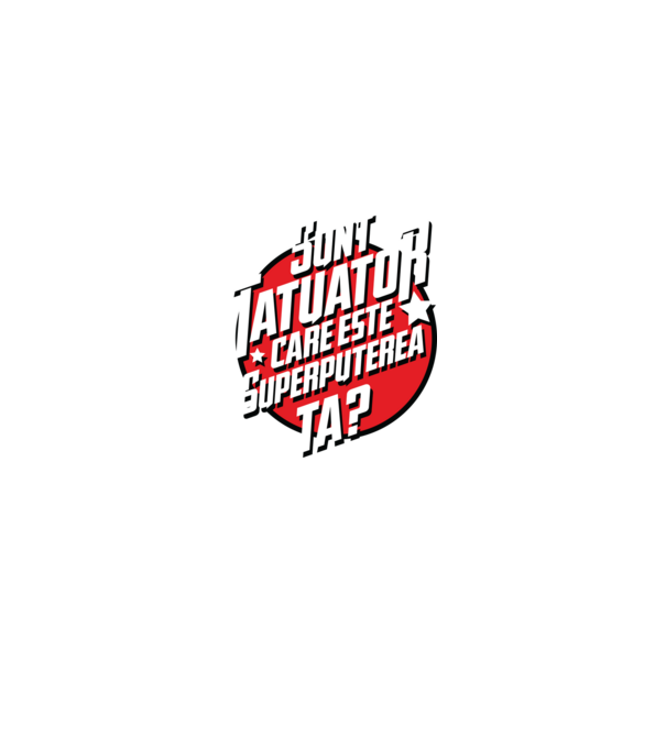 sunt tatuator, care este superputerea ta ta? model negru pe tricou