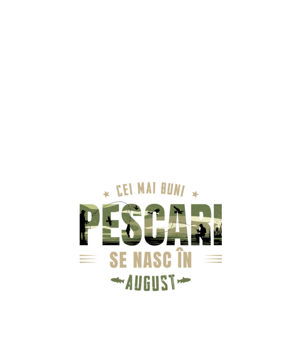 Cei mai buni pescari se nasc în august model alb pe tricou