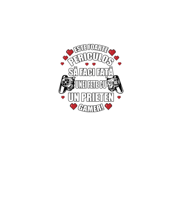este foarte periculos să faci față unei fete cu un prieten gamer! model negru pe tricou
