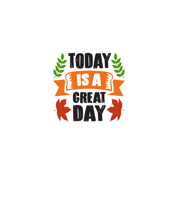 Today is a great day model alb pe tricou
