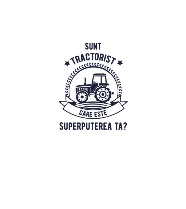 Sunt tractorist, care este superputerea ta? model alb pe tricou
