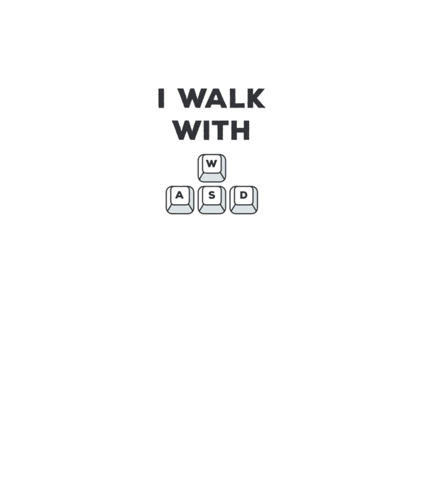 I Walk with WASD model alb pe tricou