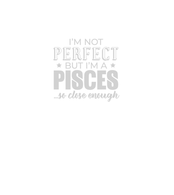 Not perfect, but PISCES model negru pe tricou