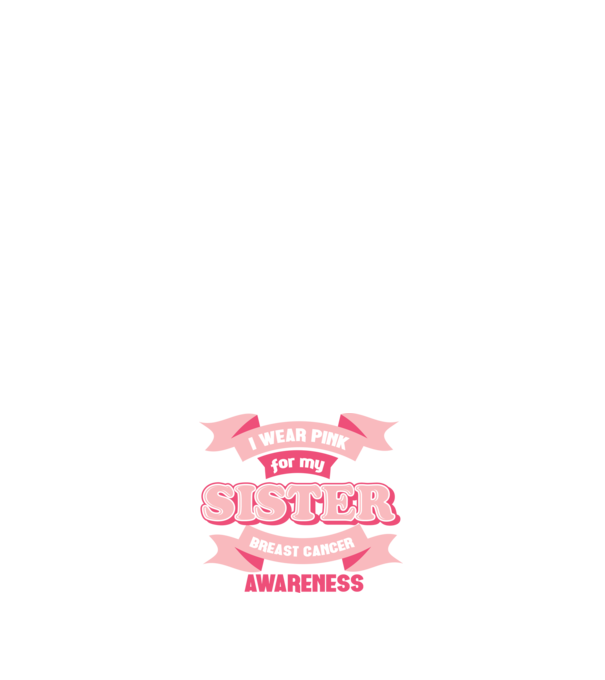 I wear pink for my sister model negru pe tricou
