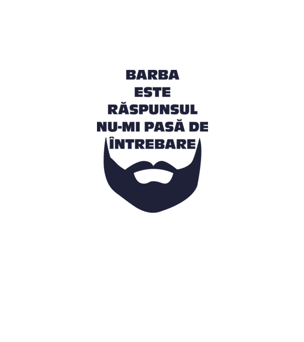 barba este răspunsul, nu-mi pasă de întrebare model alb pe tricou