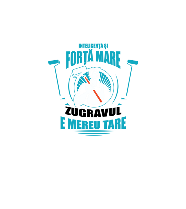 Inteligență și forță mare, zugravul e mereu tare model negru pe tricou