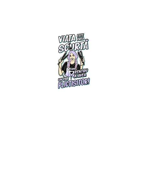 viata este prea scurta pentru a avea un par plictisitor model turcoaz pe tricou