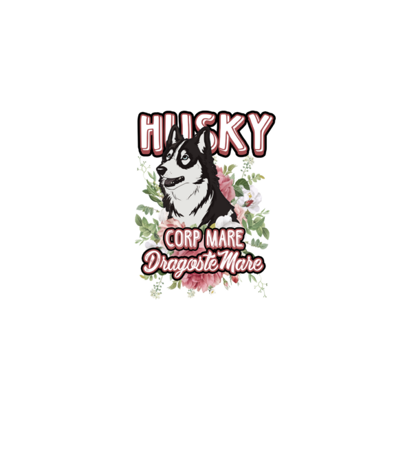 husky - corp mare, dragoste mare model alb pe tricou