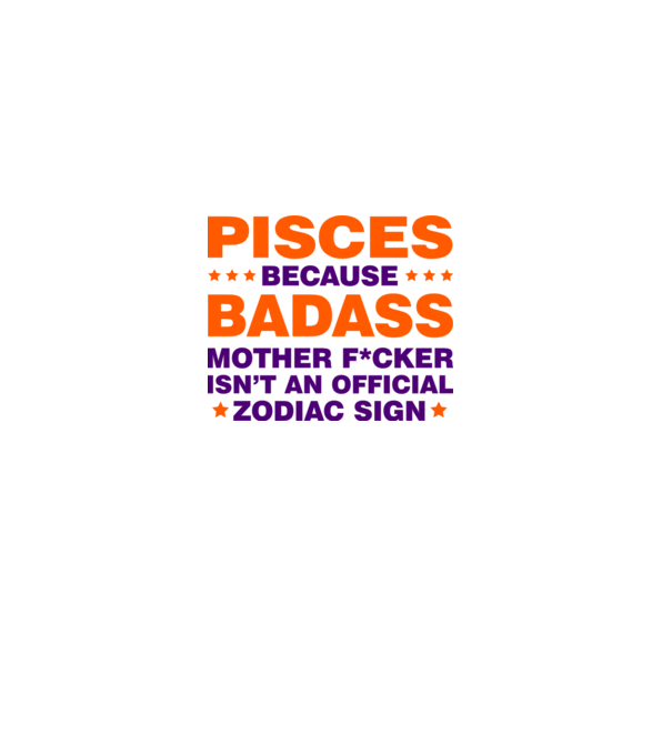 Badass zodiac PISCES model alb pe tricou