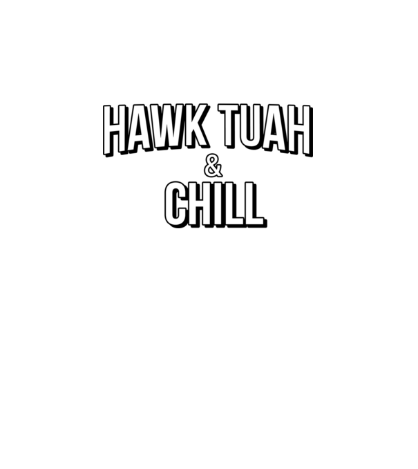 Hawk tuah and chill netflix model albastru închis pe tricou