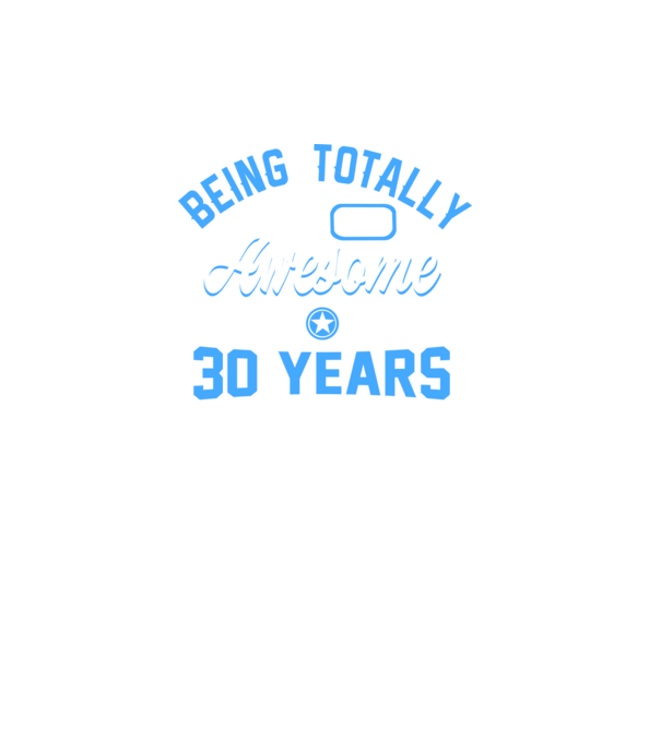 Being totally awesome 30 model turcoaz pe tricou