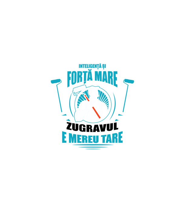 Inteligență și forță mare, zugravul e mereu tare model negru pe tricou
