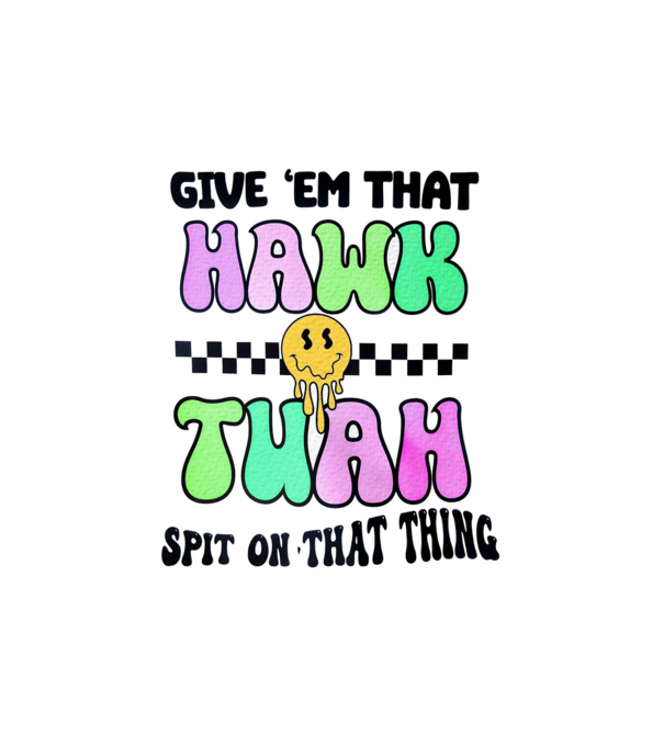 Give 'em that hawk tuah hippie trip model alb pe tricou