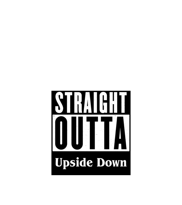 straight outta upside down model alb pe tricou