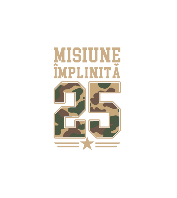 Misiune împlinită 25 model alb pe tricou