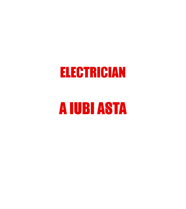 Sunt suficient de priceput pentru a fi ELECTRICIAN și suficient de nebun pentru a iubi asta model negru pe tricou