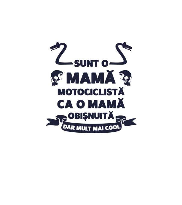 sunt o mamă motociclistă, ca o mamă obișnuită, dar mult mai cool model alb pe tricou