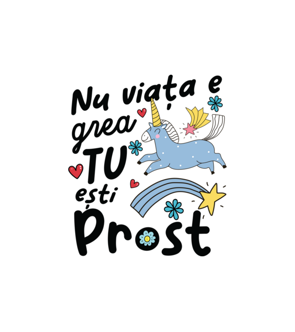 Nu viața e grea, tu ești prost model nisipiu pe tricou