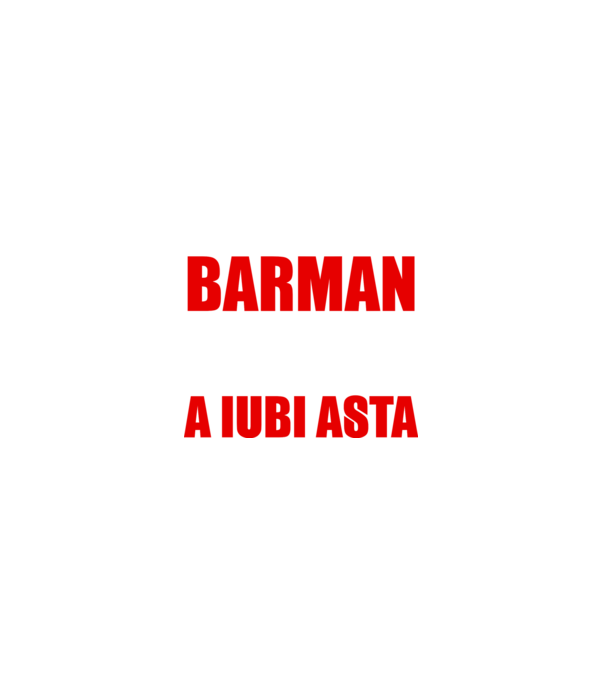 Sunt suficient de priceput pentru a fi BARMAN și suficient de nebun pentru a iubi asta model negru pe tricou