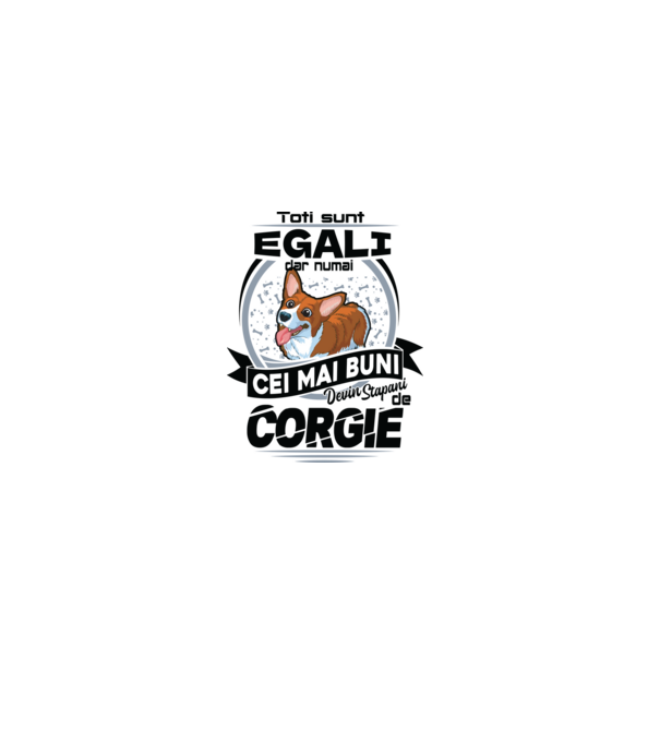 Toți sunt egali, dar numai cei mai buni devin stăpâni de corgie model alb pe tricou