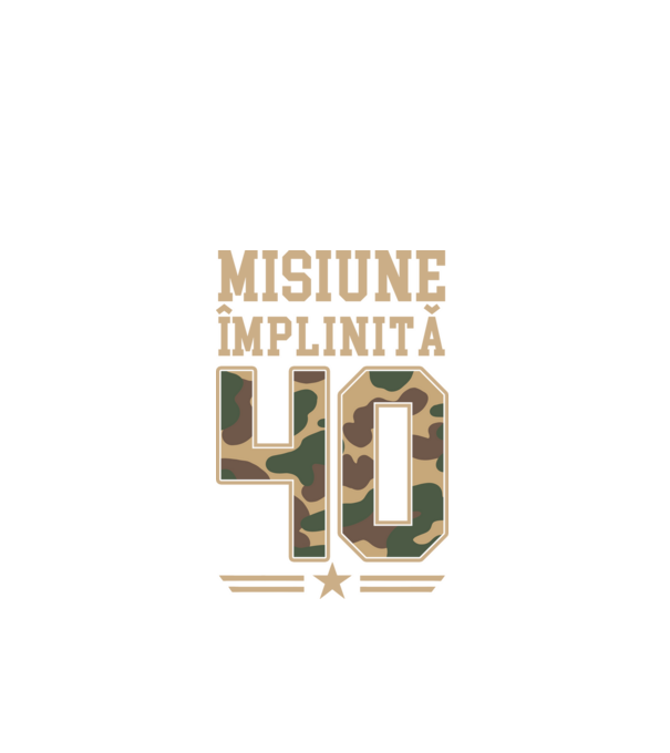 Misiune împlinită 40 model negru pe tricou