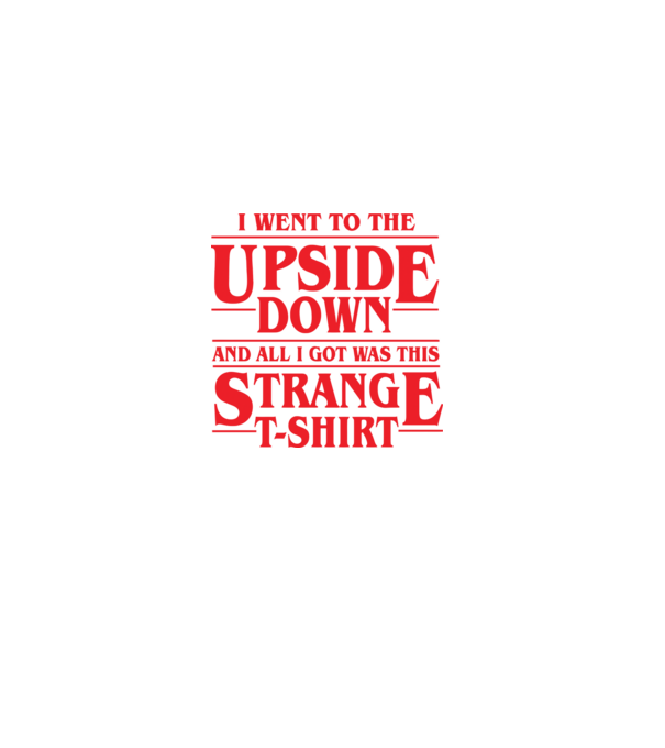 i went to the upside down model negru pe tricou