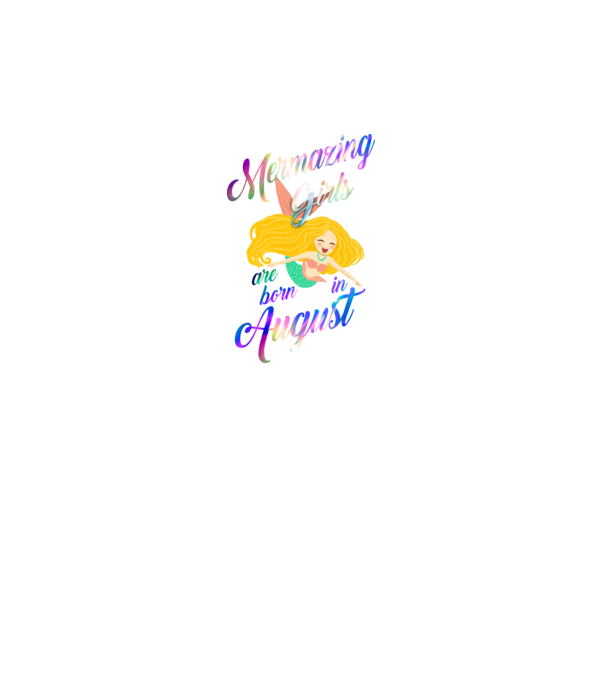 Mermazing girls are born august model gri pe tricou