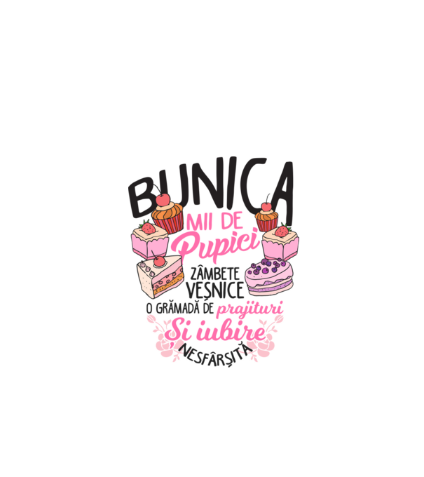 bunica - mii de pupici, zâmbete veșnice, o grămadă de prăjituri și iubire nesfârșită model alb pe tricou