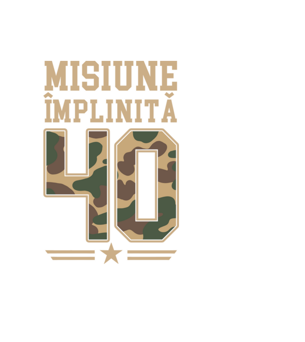 Misiune împlinită 40 model negru pe tricou