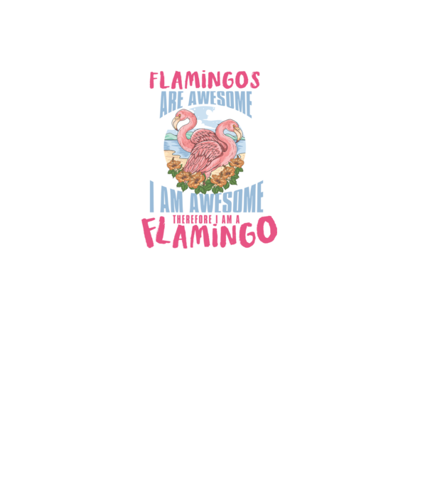 Flamingos are awesome model alb pe tricou