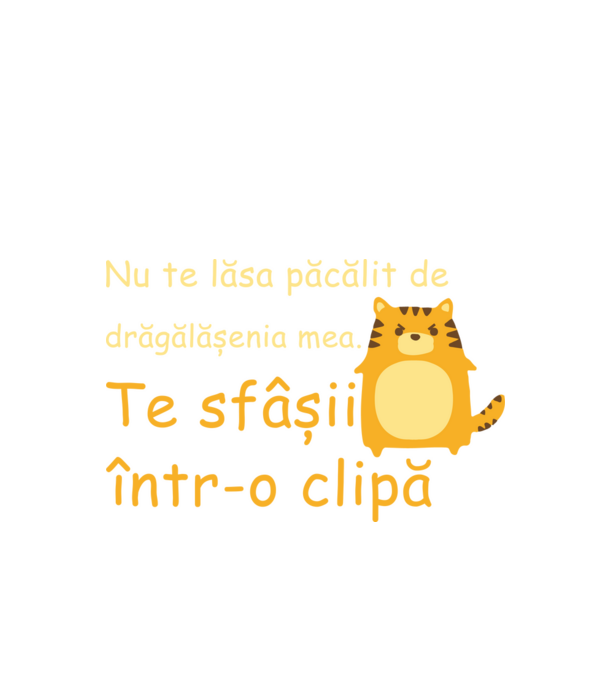 nu te lăsa păcălit de drăgălășenia mea. te sfâșii într-o clipă model negru pe tricou