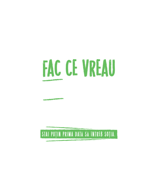 Fac ce vreau și când vreau! model negru pe tricou