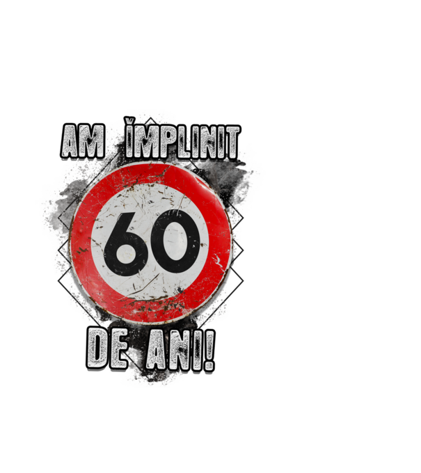 Am împlinit 60 de ani! model alb pe tricou