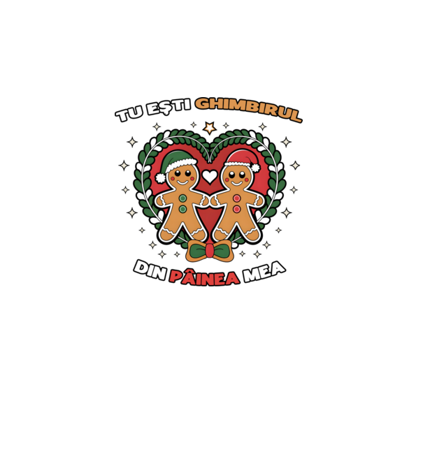 Tu ești ghimbirul din păinea mea model alb pe tricou
