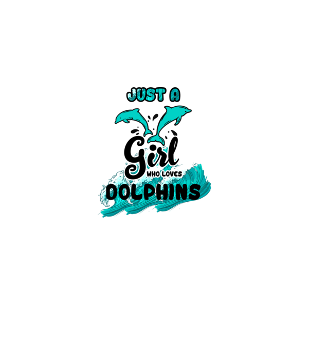 Just a girl who loves dolphins model alb pe tricou