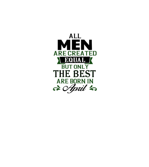 All men created equal but only the beat are born in april model gri pe tricou