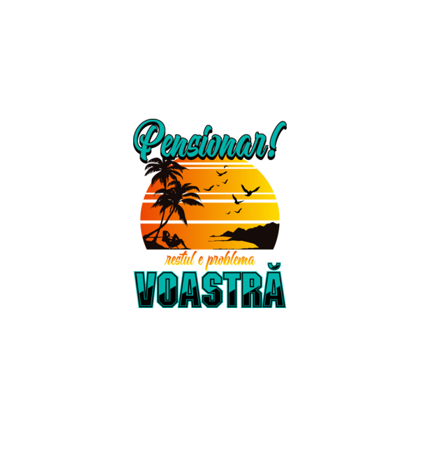 Pensionar! Restul e problema voastră model negru pe tricou