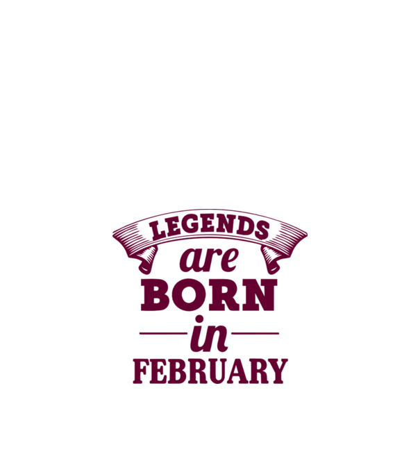 Legends are born in February model nisipiu pe tricou