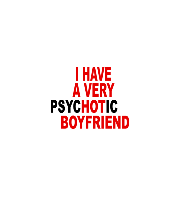 psycHOTic boyfriend model alb pe tricou
