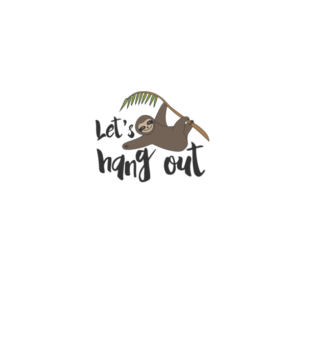 'Let''s hang out sloth' model alb pe tricou