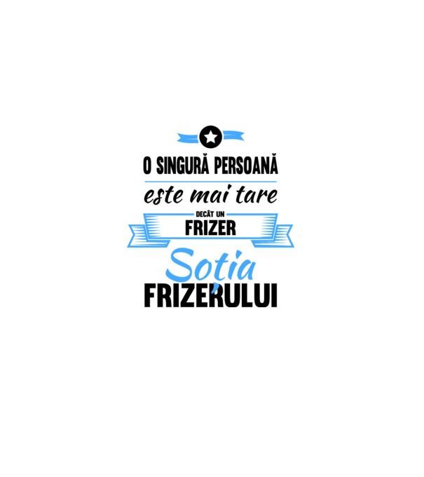 O singură persoană este mai tare decât un frizer, soția frizerului model alb pe tricou